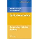 SAS for Data Analysis: Intermediate Statistical Methods (Statistics and Computing) by Mervyn G. Marasinghe and William J. Kennedy