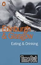 "Time Out" Eating and Drinking Guide to Edinburgh and Glasgow ("Time Out" Guides)