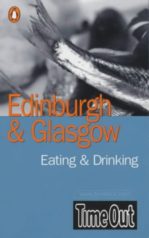 "Time Out" Eating and Drinking Guide to Edinburgh and Glasgow ("Time Out" Guides)