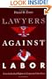 Lawyers against Labor: From Individual Rights to Corporate Liberalism (Working Class in American History)