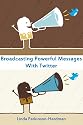 Broadcasting Powerful Messages with Twitter