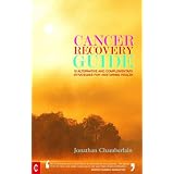 Cancer Recovery Guide: 15 Alternative and Complementary Strategies for Restoring Health