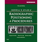 Workbook for Merrill's Atlas of Radiographic Positioning and Procedures: 2-Volume Set (v.... by Eugene D. Frank MA RT(R) FASRT FAEIRS, Bruce W. Long MS RT(R)(CV) FASRT, Barbara J. Smith MS RT(R)(QM) FASRT, and Jeannean Hall Rollins MRC BSRT(R)(CV)