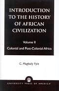 Introduction to the History of African Civilization: Colonial and Post-Colonial Africa- Vol. II