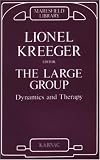 The Large Group
 Dynamics and Therapy (Maresfield Library),
Lionel Kreeger