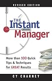Instant Manager, The: More Than 100 Quick Tips and Techniques for Great Results