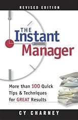 Instant Manager, The: More Than 100 Quick Tips and Techniques for Great Results