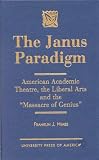 Review University Press of America  / The Janus Paradigm: American Academic Theater, the Liberal Arts and the Massacre of Genius