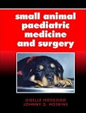Small Animal Paediatric Medicine and Surgery
