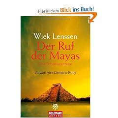 Der Ruf der Mayas: Eine Schamanenreise.  - Vorwort von Clemens Kuby