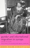Gender and International Migration in Europe: Employment, Welfare and Politics (Gender, Racism, Ethnicity)