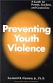 Preventing Youth Violence: A Guide for Parents, Teachers & Counselors