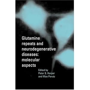 Glutamine Repeats and Neurodegenerative Diseases: Molecular Aspects by Peter S. Harper and Max Perutz