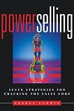 Power Selling: Seven Strategies for Cracking the Sales Code