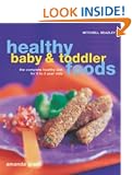 Healthy Baby and Toddler Foods: The Complete Healthy Diet for 0 to 3 Year Olds