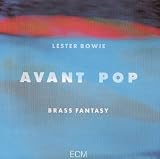 Revue Lester Bowie's Brass Fantasy  / Avant Pop