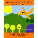 Albertina Anda Arriba: El Abecedario / Albertina Goes Up: An Alphabet Book (Bilingual Books)
