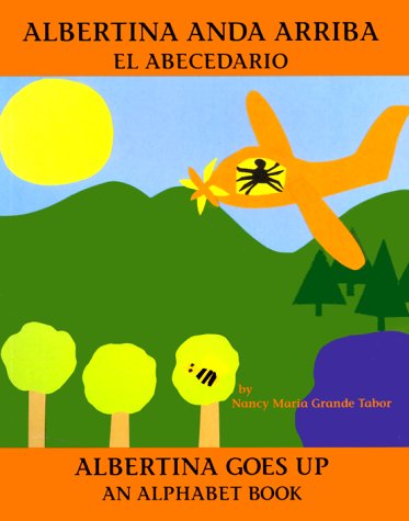 Albertina Anda Arriba: El Abecedario / Albertina Goes Up: An Alphabet Book (bilingual Books)