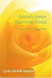 Cover of Painfully Spoken, Desperately Needed by Tyesha Michelle Hamerter 0595458149