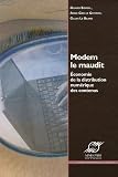 Modem le Maudit : Economie de la distribution numérique des contenus