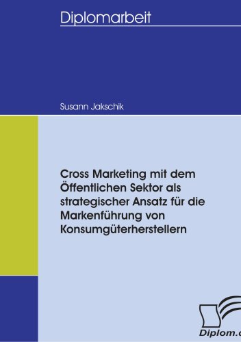Cross Marketing mit dem �ffentlichen Sektor als strategischer Ansatz f�r die Markenf�hrung von Konsumg�terherstellern