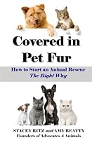 Covered in Pet Fur: How to start an animal rescue