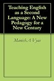Teaching English as a Second Language: A New Pedagogy for a New Century