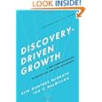 Discovery-Driven Growth: A Breakthrough Process to Reduce Risk and Seize Opportunity by Rita Gunther McGrath and Ian C. Macmillan