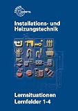 Produkt-Bild: Installations- und Heizungstechnik Lernsituationen Lernfelder 1-4