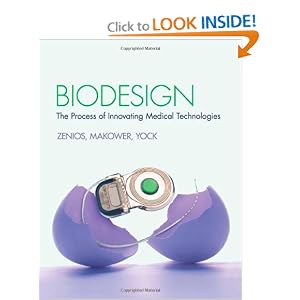 Click here to buy Biodesign: The Process of Innovating Medical Technologies by Stefanos Zenios, Josh Makower, Paul Yock, and Todd J. Brinton.