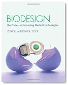 Biodesign: The Process of Innovating Medical Technologies