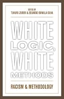 White Logic, White Methods: Racism and Methodology