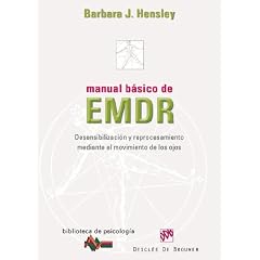 Manual b�sico de EMDR : desensibilizaci�n y reprocesamiento mediante el movimiento de los ojos