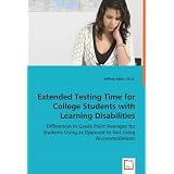Extended Testing Time for College Students with Learning Disabilities: Differences in Grade Point Averages for Students Using as Opposed to Not Using Accommodations