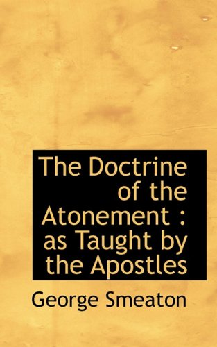 The Doctrine of the Atonement: as Taught by the Apostles