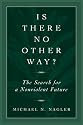 Is There No Other Way?: The Search for a Nonviolent Future