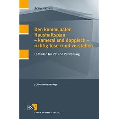 Den kommunalen Haushaltsplan - kammeral und doppisch - richtig lesen und verstehen: Leitfaden f�r Rat und Verwaltung