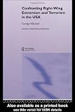 Confronting Right Wing Extremism and Terrorism in the USA (Extremism and Democracy)