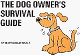 The Dog Owner's Survival Guide