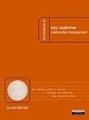 Handbook of Key Customer Relationship Management, The: The Definitive Guide to Winning, Managing and Developing Key Account Business