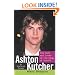 Ashton Kutcher: The Life and Loves of the King of Punk'd