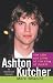 Ashton Kutcher: The Life and Loves of the King of Punk'd