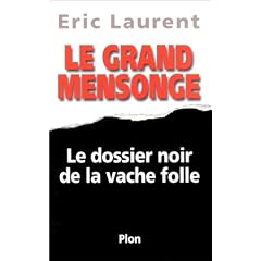 Le Grand Mensonge : le dossier noir de la Vache folle