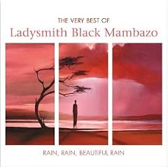 Rain Rain Beautiful Rain - The Very Best Of Ladysmith Black Mambazo