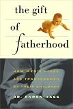 More details of book titled: Gift of Fatherhood: How Men's Live are Transformed by Their Children