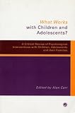 What Works with Children and Adolescents?: A Critical Review of Psychological Interventions with Children, Adolescents and Their Families