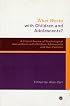 What Works with Children and Adolescents? : A Critical Review of Psychological Interventions with Children, Adolescents and Their Families