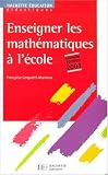 Enseigner les mathematiques a l'ecole