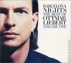 CD-Charts  Music : Barcelona Nights: The Best of Ottmar Liebert, Vol. 1