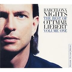 Barcelona Nights: The Best of Ottmar Liebert, Vol. 1